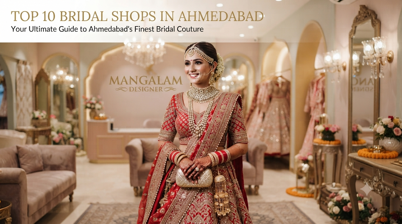 Top 10 Bridal Shops in Ahmedabad for Stunning Wedding Collections